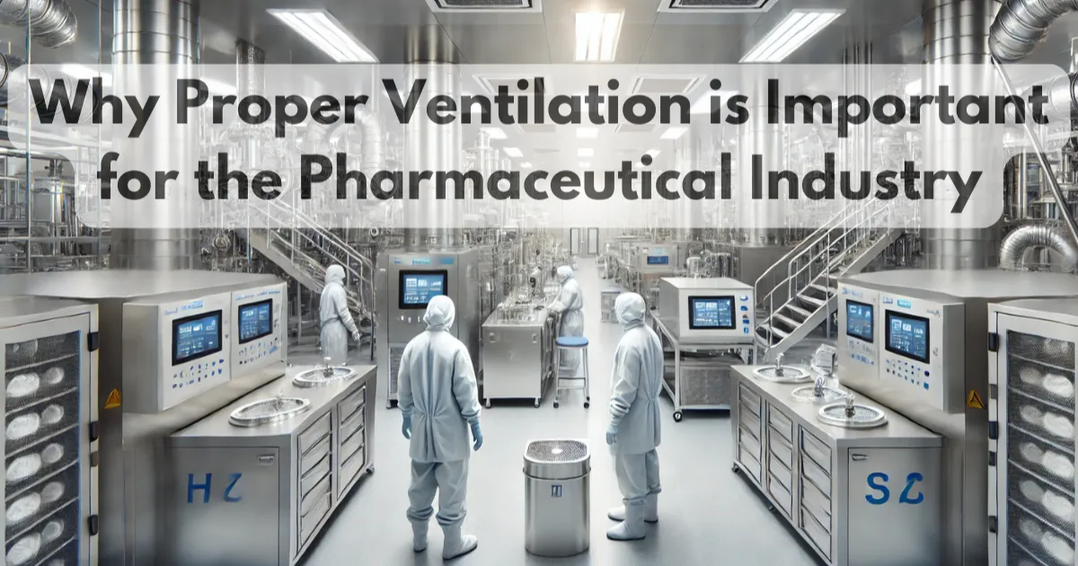 Importance of ventilation in Pharmaceutical Industry